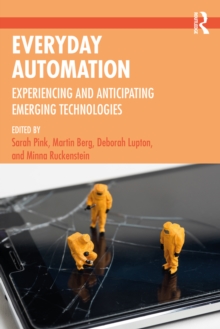 Everyday Automation : Experiencing and Anticipating Emerging Technologies