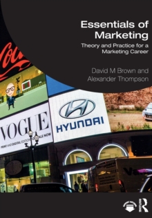 Essentials of Marketing : Theory and Practice for a Marketing Career