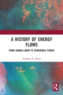 A History of Energy Flows : From Human Labor to Renewable Power