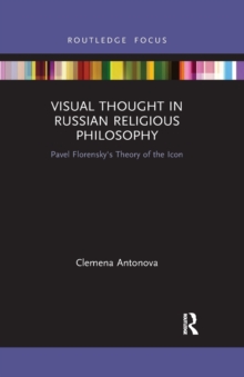 Visual Thought in Russian Religious Philosophy : Pavel Florensky's Theory of the Icon