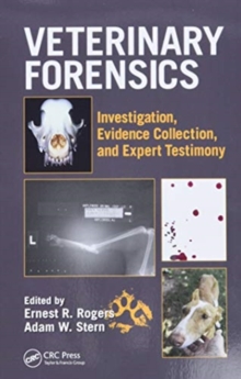 Veterinary Forensics : Investigation, Evidence Collection, and Expert Testimony