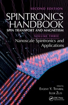 Spintronics Handbook, Second Edition: Spin Transport and Magnetism : Volume Three: Nanoscale Spintronics and Applications