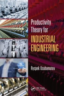 Productivity Theory for Industrial Engineering, Paperback / softback Book Productivity Theory for Industrial Engineering, Paperback / softback Book