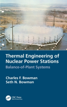 Thermal Engineering of Nuclear Power Stations : Balance-of-Plant Systems, Hardback Book Thermal Engineering of Nuclear Power Stations : Balance-of-Plant Systems, Hardback Book