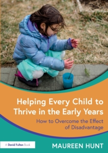 Helping Every Child to Thrive in the Early Years : How to Overcome the Effect of Disadvantage