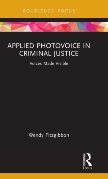 Applied Photovoice in Criminal Justice : Voices Made Visible