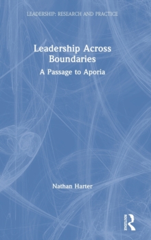 Leadership Across Boundaries : A Passage to Aporia, Hardback Book Leadership Across Boundaries : A Passage to Aporia, Hardback Book