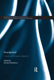 Post-identity? : Culture and European Integration, Paperback / softback Book Post-identity? : Culture and European Integration, Paperback / softback Book