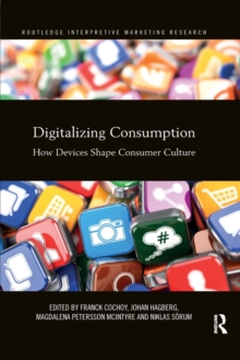 Digitalizing Consumption : How devices shape consumer culture