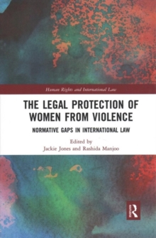 The Legal Protection of Women From Violence : Normative Gaps in International Law