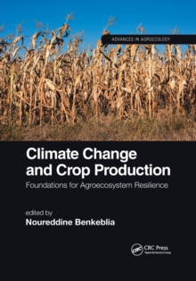 Climate Change and Crop Production : Foundations for Agroecosystem Resilience