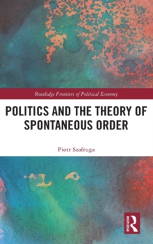 Politics and the Theory of Spontaneous Order