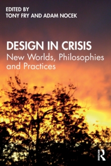 Design in Crisis : New Worlds, Philosophies and Practices