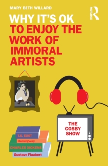 Why It's OK to Enjoy the Work of Immoral Artists