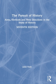 The Pursuit of History : Aims, Methods and New Directions in the Study of History