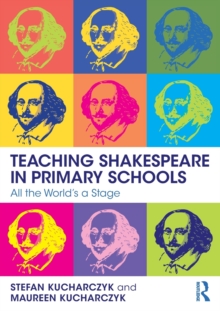 Teaching Shakespeare in Primary Schools : All the World's a Stage