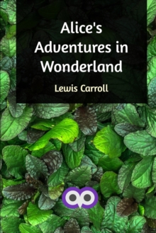 Alice's Adventures in Wonderland, Paperback / softback Book Alice's Adventures in Wonderland, Paperback / softback Book