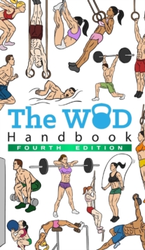 The WOD Handbook - 4th Edition : Over 300 pages of beautifully illustrated WOD's