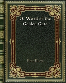 A Ward of the Golden Gate, Paperback / softback Book A Ward of the Golden Gate, Paperback / softback Book