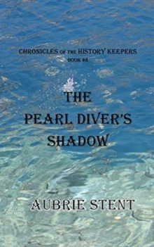 The Pearl Diver's Shadow : The Chronicles of the History Keepers Book 8