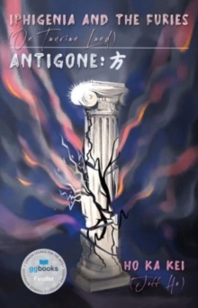 Iphigenia and the Furies (On Taurian Land) & Antigone: ?