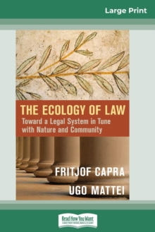 The Ecology of Law : Toward a Legal System in Tune with Nature and Community (16pt Large Print Edition)