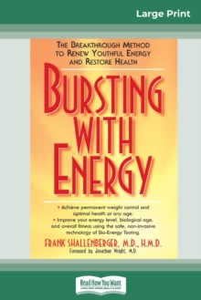 Bursting with Energy : The Breakthrough Method to Renew Youthful Energy and Restore Health (16pt Large Print Edition)