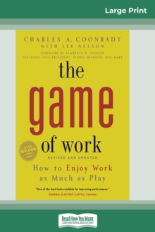 The Game of Work : How to Enjoy Work as Much as Play (16pt Large Print Edition)