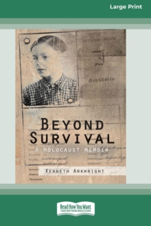 Beyond Survival : A Holocaust memoir (16pt Large Print Edition)