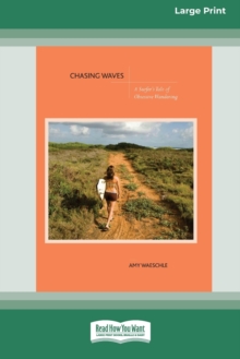 Chasing Waves : A Surfer's Tale of Obsessive Wandering [Standard Large Print 16 Pt Edition]