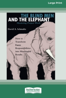 The Blind Men and the Elephant : Mastering Project Work (16pt Large Print Edition)