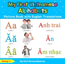 My First Vietnamese Alphabets Picture Book with English Translations : Bilingual Early Learning & Easy Teaching Vietnamese Books for Kids