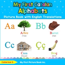 My First Catalan Alphabets Picture Book with English Translations : Bilingual Early Learning & Easy Teaching Catalan Books for Kids