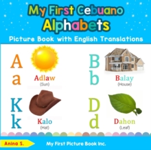 My First Cebuano Alphabets Picture Book with English Translations : Bilingual Early Learning & Easy Teaching Cebuano Books for Kids