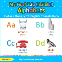 My First Zulu ( isiZulu ) Alphabets Picture Book with English Translations : Bilingual Early Learning & Easy Teaching Zulu ( isiZulu ) Books for Kids