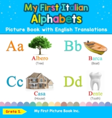 My First Italian Alphabets Picture Book with English Translations : Bilingual Early Learning & Easy Teaching Italian Books for Kids