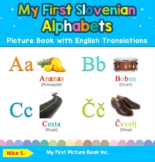 My First Slovenian Alphabets Picture Book with English Translations : Bilingual Early Learning & Easy Teaching Slovenian Books for Kids