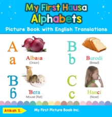 My First Hausa Alphabets Picture Book with English Translations : Bilingual Early Learning & Easy Teaching Hausa Books for Kids