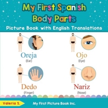 My First Spanish Body Parts Picture Book with English Translations : Bilingual Early Learning & Easy Teaching Spanish Books for Kids
