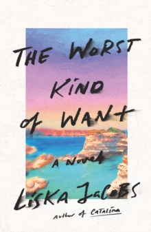 The Worst Kind of Want : A Novel, Hardback Book The Worst Kind of Want : A Novel, Hardback Book