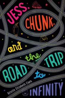 Jess, Chunk, and the Road Trip to Infinity, Hardback Book Jess, Chunk, and the Road Trip to Infinity, Hardback Book