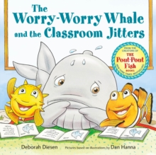 The Worry-Worry Whale And The Classroom Jitters Deborah Diesen