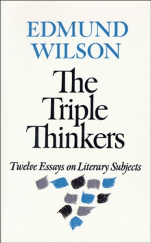 The Triple Thinkers : Twelve Essays on Literary Subjects