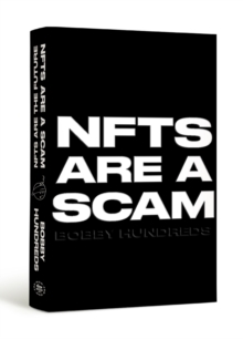 NFTs Are a Scam / NFTs Are the Future : The Early Years: 2020-2023