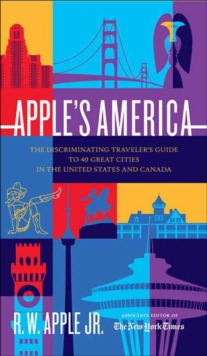 Apple's America : The Discriminating Traveler's Guide to 40 Great Cities in the United States and Canada