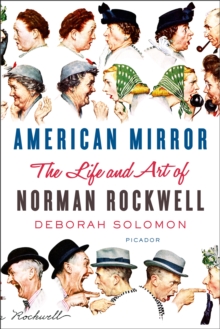 American Mirror : The Life and Art of Norman Rockwell