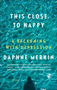 This Close to Happy : A Reckoning with Depression