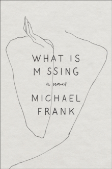 What Is Missing : A Novel