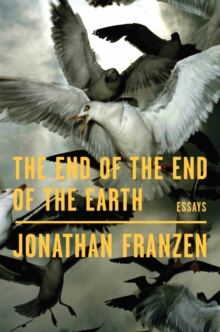 The End of the End of the Earth : Essays