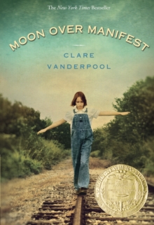 Moon Over Manifest : (Newbery Medal Winner)